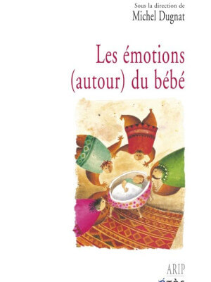 Känslorna (kring) bebisen Bokomslag Les émotions autour du bébé av Michel Dugnat, Erès förlag