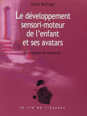 Barnets sensomotoriska utveckling och dess varianter Omslag till boken Eres Le développement sensori-moteur de l'enfant et ses avatars av André Bullinger